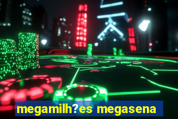 megamilh?es megasena