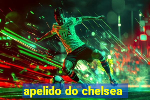 apelido do chelsea