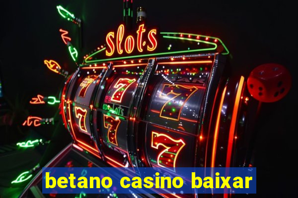 betano casino baixar