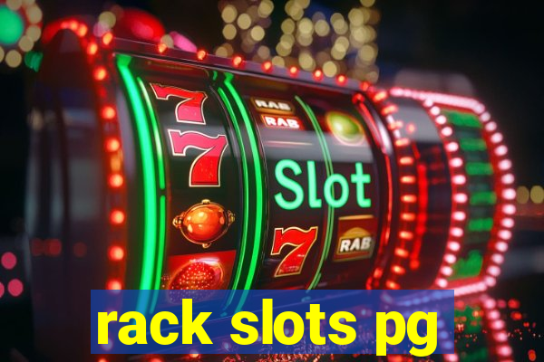 rack slots pg