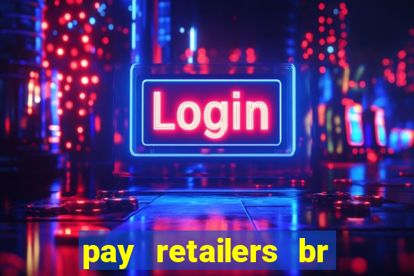 pay retailers br serviços de pagamentos ltda