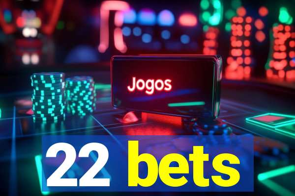 22 bets