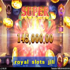 royal slots jili 777 club