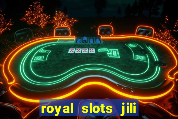 royal slots jili 777 club