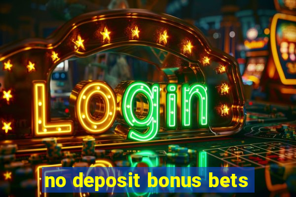 no deposit bonus bets