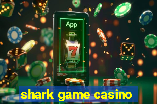 shark game casino