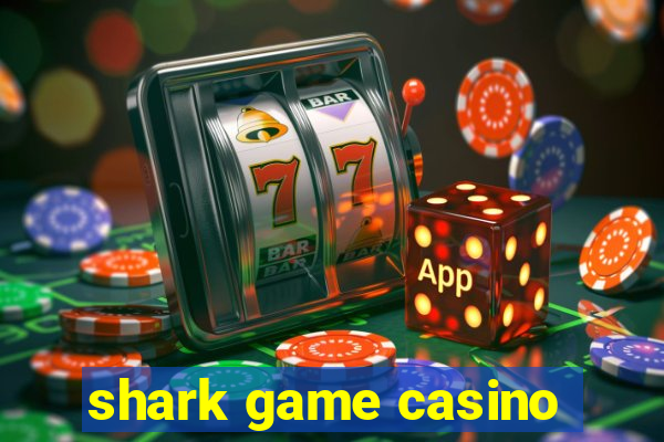 shark game casino