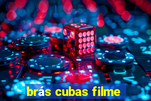 brás cubas filme