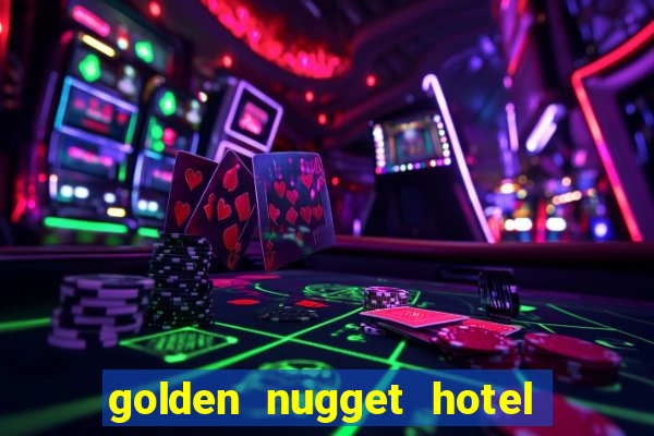 golden nugget hotel and casino