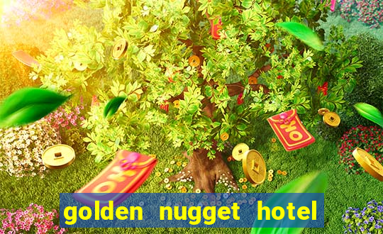 golden nugget hotel and casino