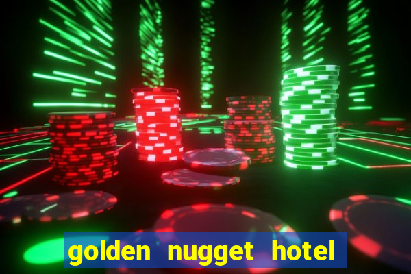 golden nugget hotel and casino