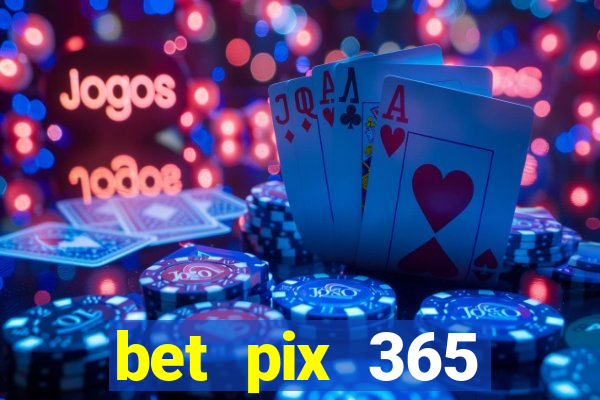 bet pix 365 b么nus login