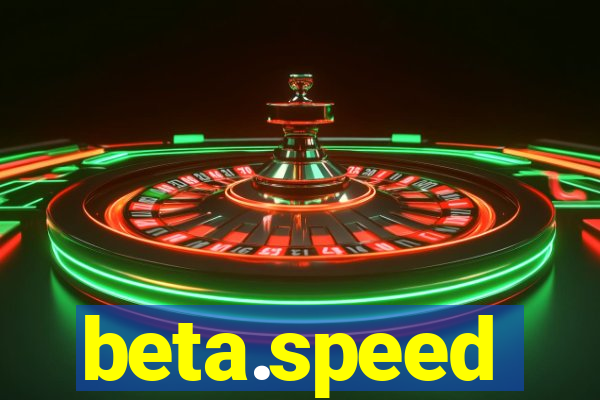 beta.speed