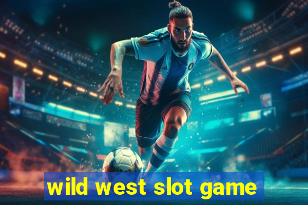 wild west slot game