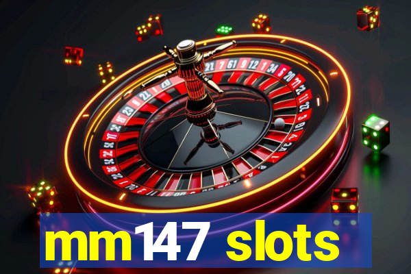 mm147 slots