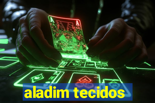 aladim tecidos