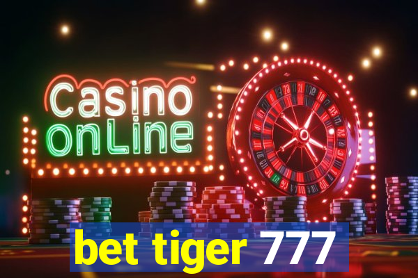 bet tiger 777