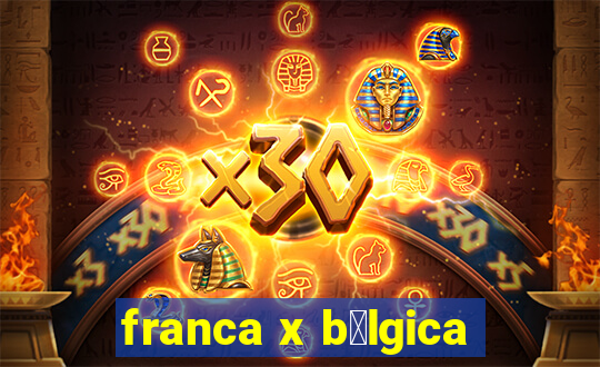 franca x b茅lgica