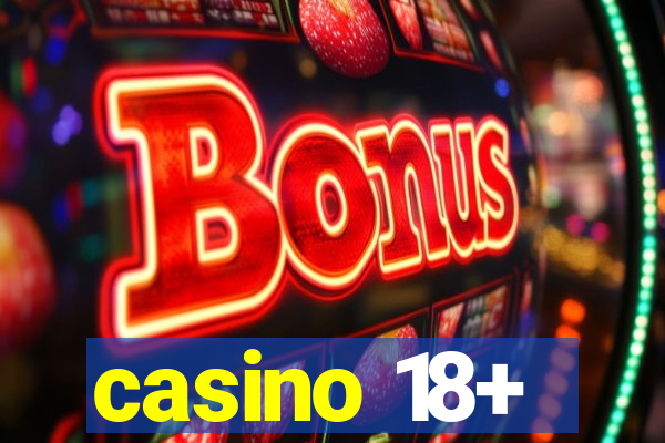 casino 18+