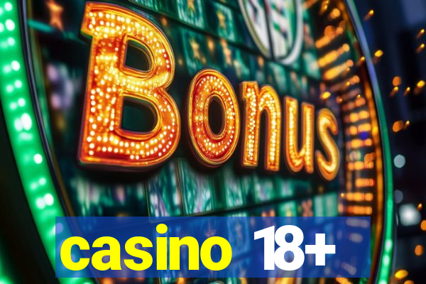 casino 18+