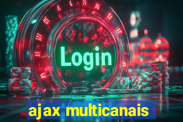 ajax multicanais