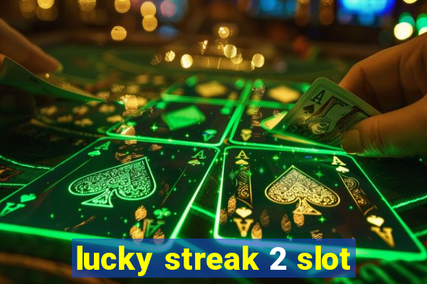 lucky streak 2 slot