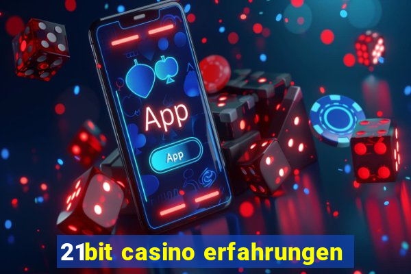 21bit casino erfahrungen