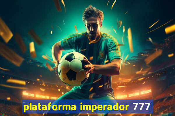 plataforma imperador 777