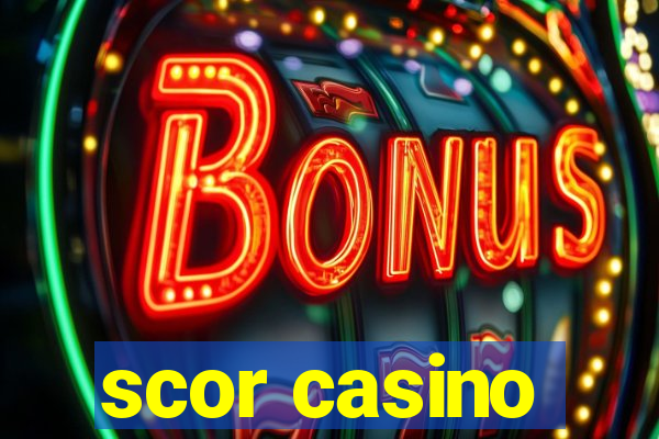 scor casino