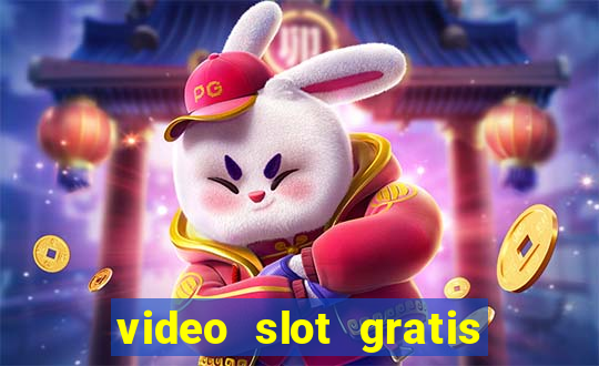 video slot gratis senza registrazione