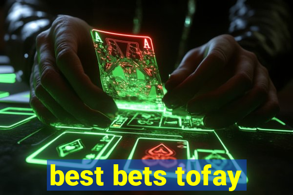 best bets tofay