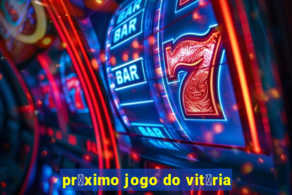 pr贸ximo jogo do vit贸ria