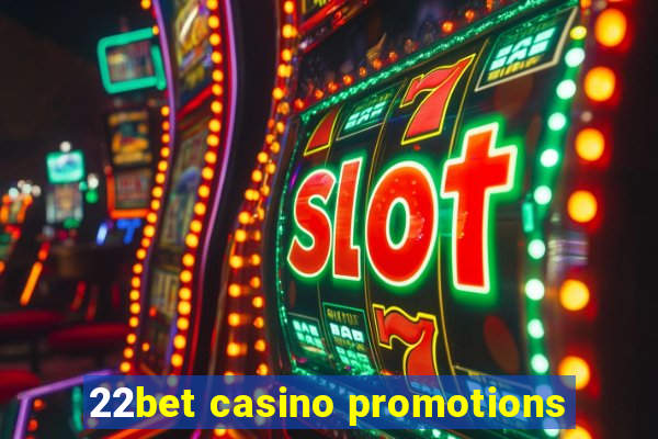 22bet casino promotions