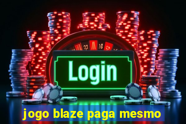 jogo blaze paga mesmo