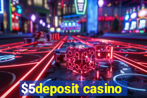 $5deposit casino