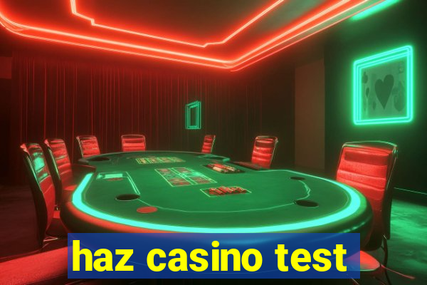 haz casino test