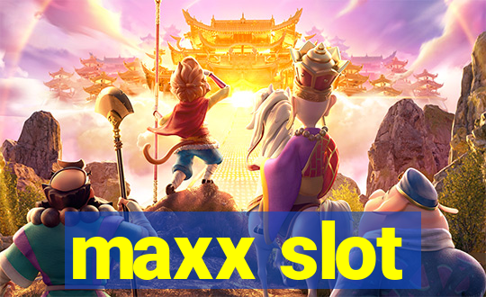 maxx slot