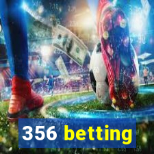 356 betting