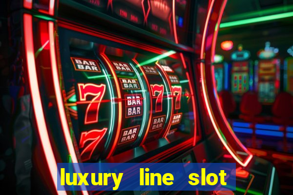 luxury line slot machine online