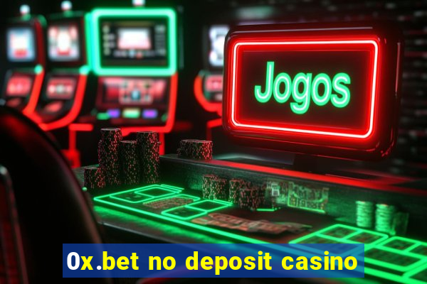 0x.bet no deposit casino