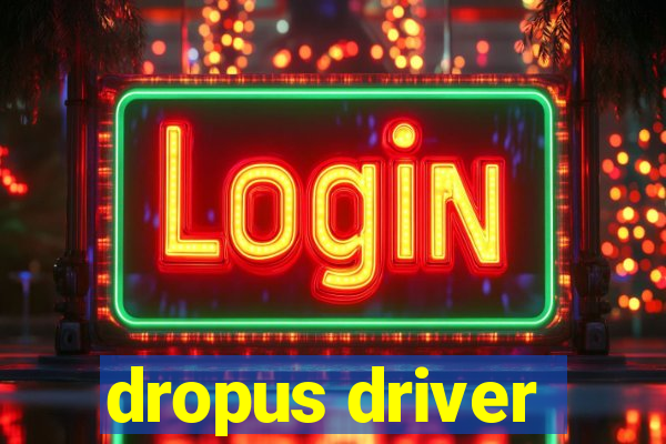 dropus driver