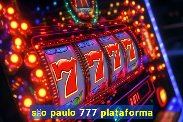 s茫o paulo 777 plataforma