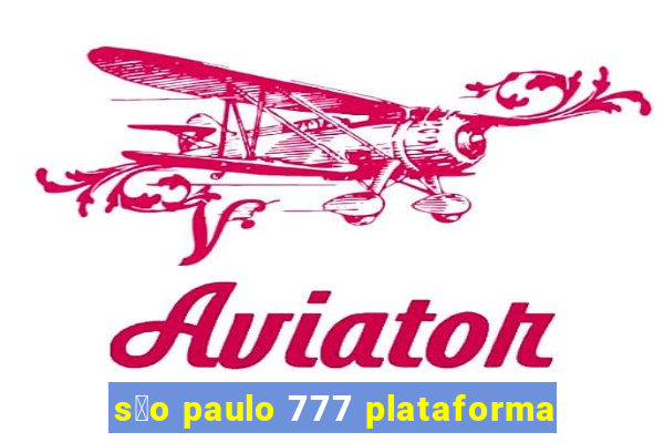 s茫o paulo 777 plataforma