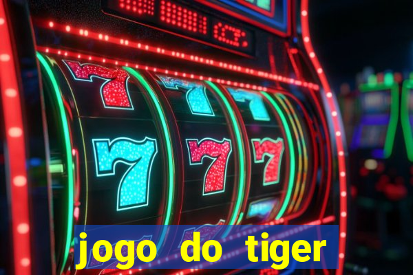 jogo do tiger gratis sem deposito