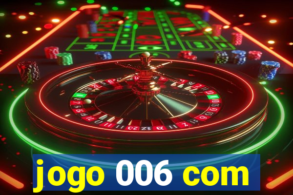 jogo 006 com