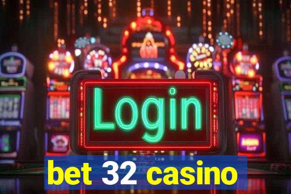 bet 32 casino