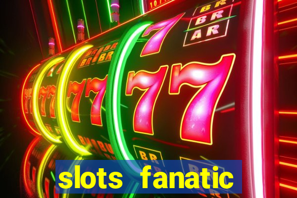 slots fanatic online spin free