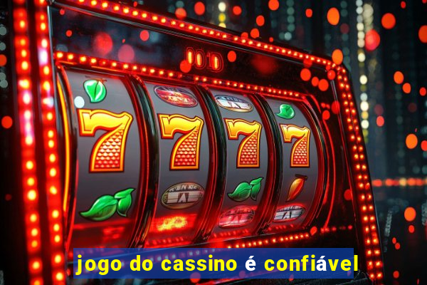 jogo do cassino é confiável