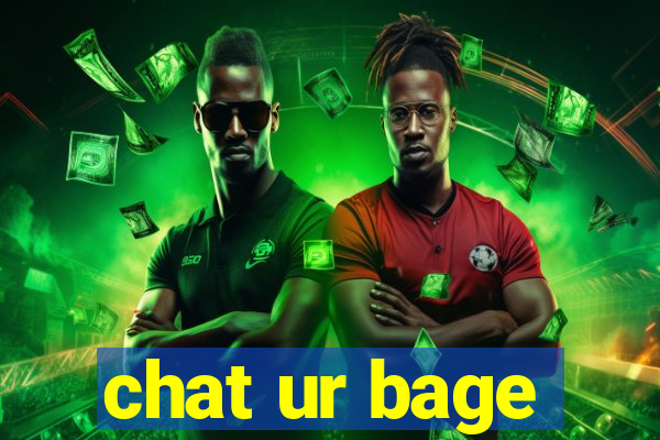 chat ur bage