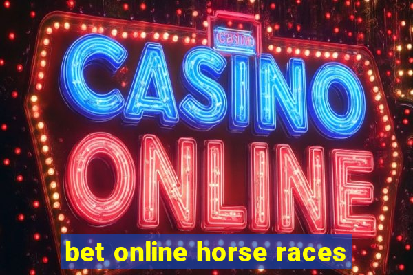 bet online horse races